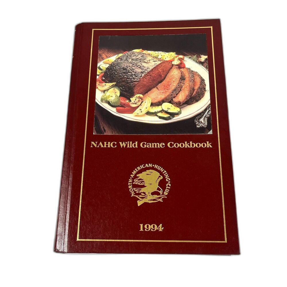 Wild Game Cookbook 1994 Field Tested Recipes North American Hunting Club NAHC